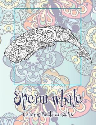 Book cover for Sperm whale - Coloring Book for adults