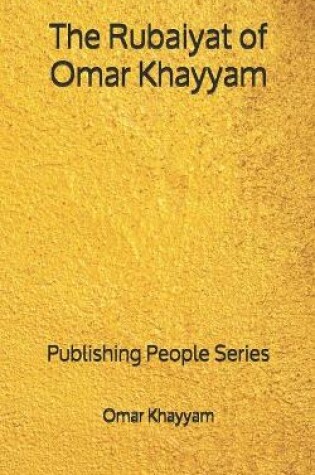 Cover of The Rubaiyat of Omar Khayyam - Publishing People Series