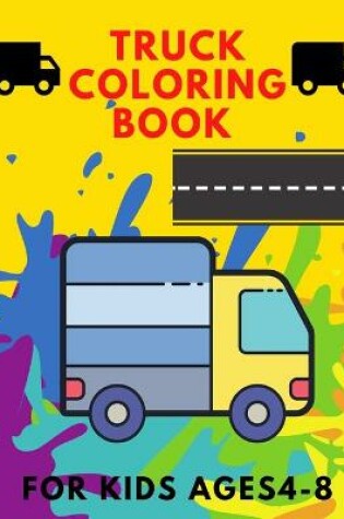Cover of Truck coloring book for kids 4-8