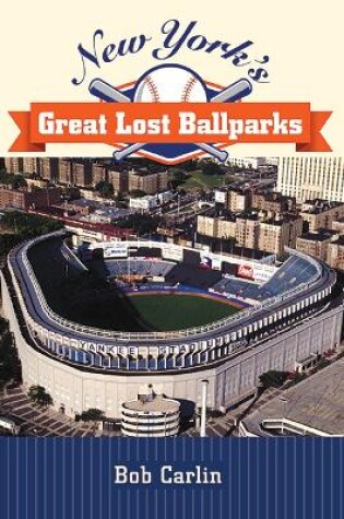 Cover of New York's Great Lost Ballparks