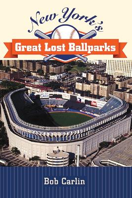 Cover of New York's Great Lost Ballparks