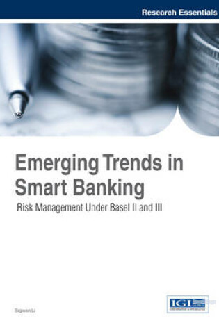 Cover of Emerging Trends in Smart Banking: Risk Management Under Basel II and III