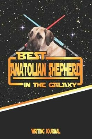 Cover of Best Anatolian Shepherd in the Galaxy Writing Journal