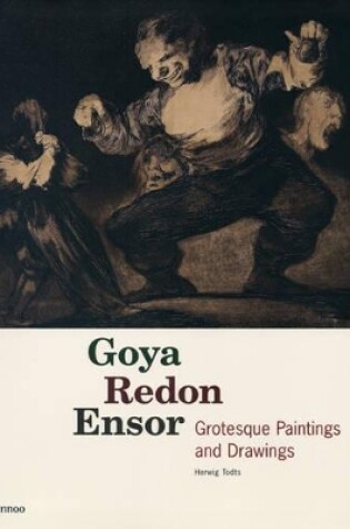 Cover of Goya, Redon, Ensor: Grotesque Paintings and Drawings
