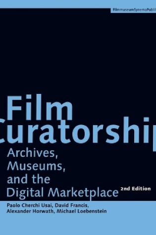 Cover of Film Curatorship – Archives, Museums, and the Digital Marketplace