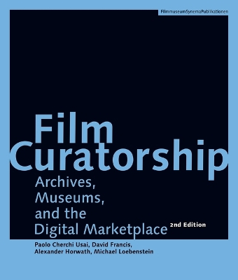 Cover of Film Curatorship – Archives, Museums, and the Digital Marketplace