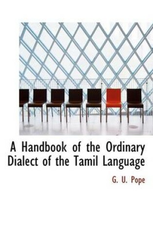 Cover of A Handbook of the Ordinary Dialect of the Tamil Language