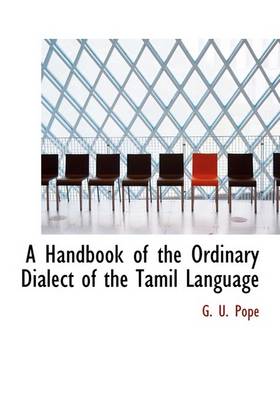 Book cover for A Handbook of the Ordinary Dialect of the Tamil Language