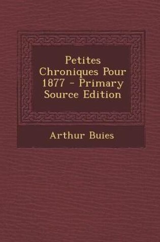 Cover of Petites Chroniques Pour 1877 - Primary Source Edition