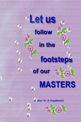 Cover of Let us follow in the footsteps of our Masters