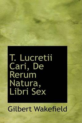 Book cover for T. Lucretii Cari, de Rerum Natura, Libri Sex