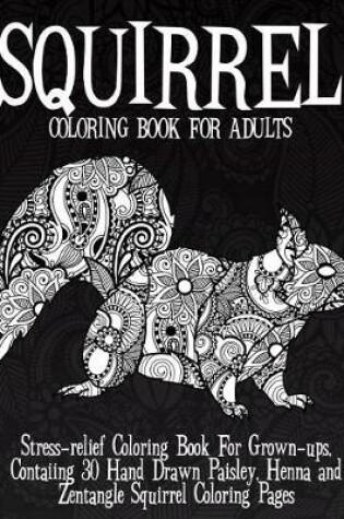 Cover of Squirrel Coloring Book For Adults