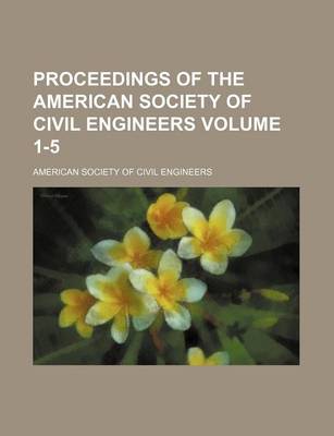 Book cover for Proceedings of the American Society of Civil Engineers Volume 1-5