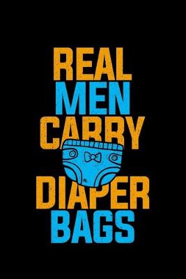 Book cover for Real Men Carry Diaper Bags