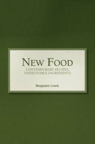 Cover of New Food - Contemporary Recipes, Fashionable Ingredients