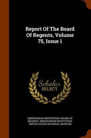 Cover of Report of the Board of Regents, Volume 75, Issue 1