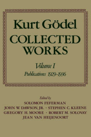 Cover of Kurt Goedel: Collected Works: Volume I