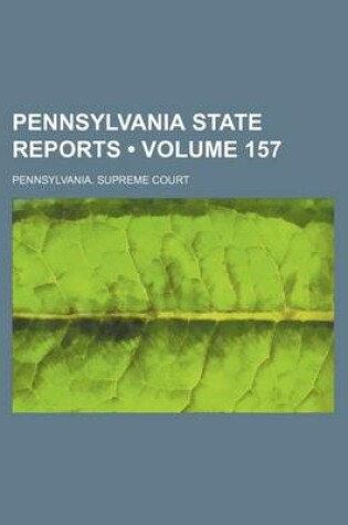 Cover of Pennsylvania State Reports (Volume 157)