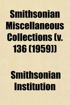 Book cover for Smithsonian Miscellaneous Collections (V. 136 (1959))