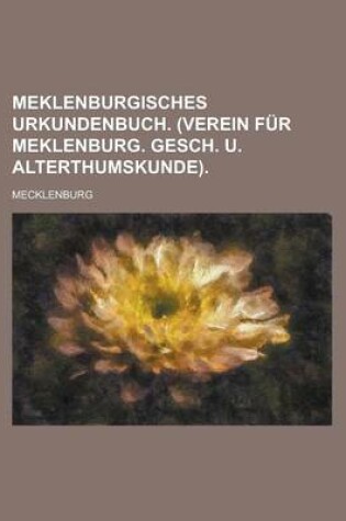 Cover of Meklenburgisches Urkundenbuch. (Verein Fur Meklenburg. Gesch. U. Alterthumskunde)