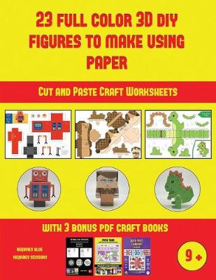 Book cover for Cut and Paste Craft Worksheets (23 Full Color 3D Figures to Make Using Paper)