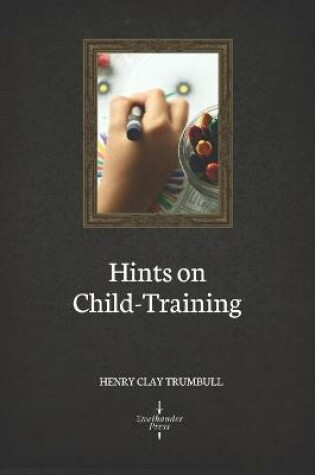 Cover of Hints on Child-Training (Illustrated)