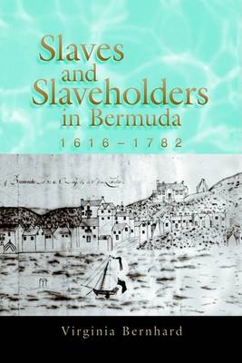 Book cover for Slaves and Slaveholders in Bermuda, 1616-1782