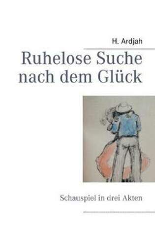 Cover of Ruhelose Suche nach dem Glück