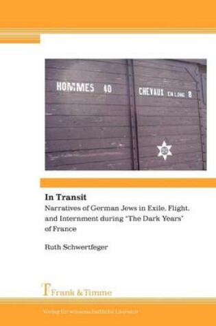 Cover of In Transit. Narratives of German Jews in Exile, Flight, and Internment During "The Dark Years" of France