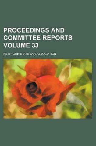 Cover of Proceedings and Committee Reports Volume 33