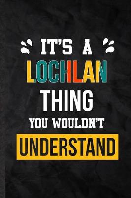 Book cover for It's a Lochlan Thing You Wouldn't Understand