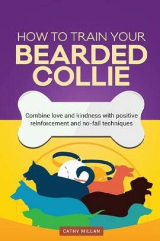 Cover of How to Train Your Bearded Collie (Dog Training Collection)