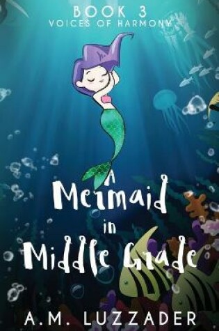 Cover of A Mermaid in Middle Grade Book 3