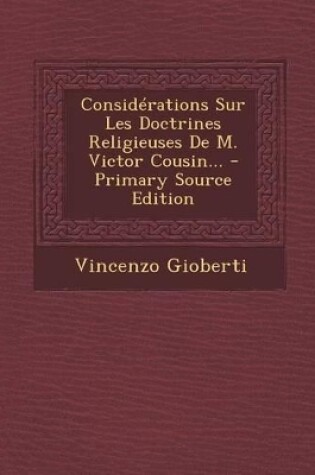 Cover of Considerations Sur Les Doctrines Religieuses De M. Victor Cousin... - Primary Source Edition