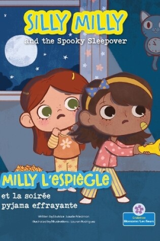 Cover of Milly l'Espiègle Et La Soirée Pyjama Effrayante (Silly Milly and the Spooky Sleepover) Bilingual Eng/Fre