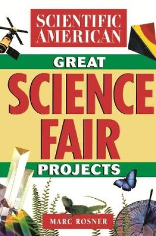 Cover of The Scientific American Book of Great Science Fair Projects