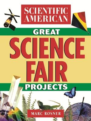 Book cover for The Scientific American Book of Great Science Fair Projects