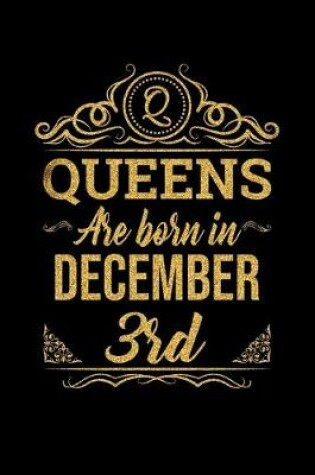 Cover of Queens Are Born In December 3th Notebook Birthday Gift