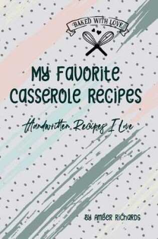 Cover of My Favorite Casserole Recipes