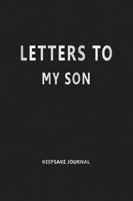 Book cover for Letters to My Son (Keepsake Journal)