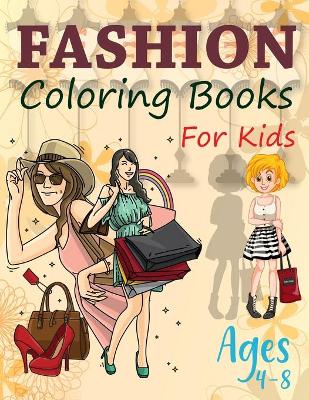 Book cover for Fashion Coloring Books For Kids Ages 4-8