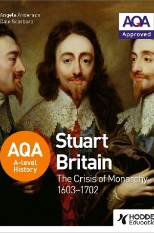 Cover of AQA A-level History: Stuart Britain and the Crisis of Monarchy 1603-1702