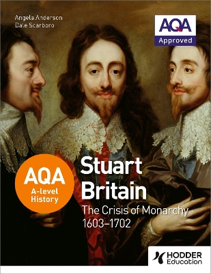 Book cover for AQA A-level History: Stuart Britain and the Crisis of Monarchy 1603-1702