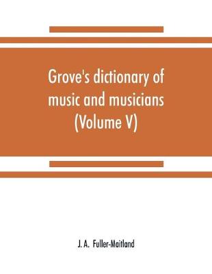 Book cover for Grove's dictionary of music and musicians (Volume V)