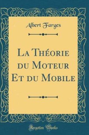 Cover of La Theorie Du Moteur Et Du Mobile (Classic Reprint)