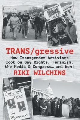 TRANS/gressive by Riki Wilchins