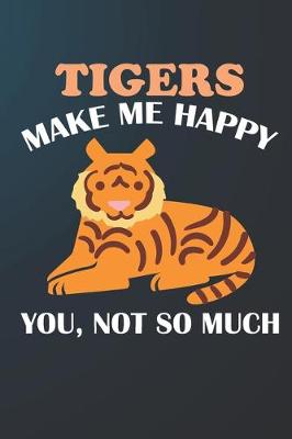 Book cover for Tigers Make Me Happy You Not So Much