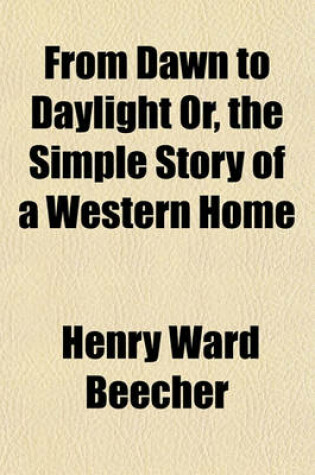 Cover of From Dawn to Daylight Or, the Simple Story of a Western Home