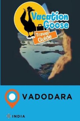 Cover of Vacation Goose Travel Guide Vadodara India