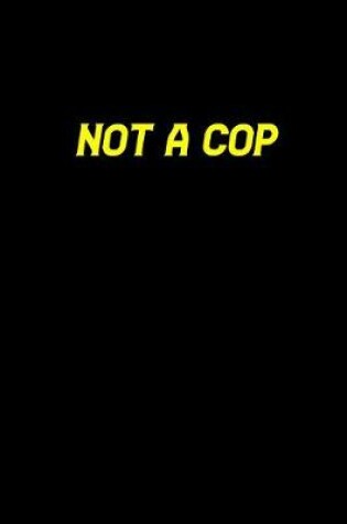 Cover of Not a cop